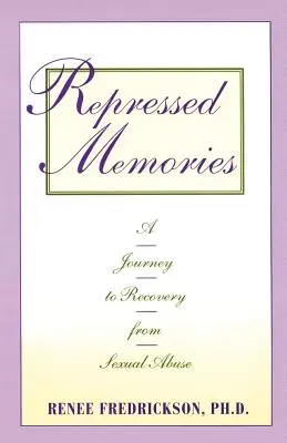 Amintiri reprimate: O călătorie către recuperarea după abuzul sexual - Repressed Memories: A Journey to Recovery from Sexual Abuse