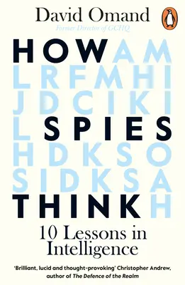 Cum gândesc spionii: Zece lecții de informații - How Spies Think: Ten Lessons in Intelligence