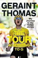 Turul conform lui G: Călătoria mea către tricoul galben - The Tour According to G: My Journey to the Yellow Jersey