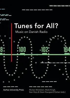 Tunes for All?: Music on Danish Radio (Muzică la radioul danez) - Tunes for All?: Music on Danish Radio