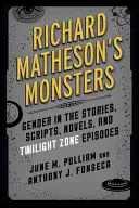 Monștrii lui Richard Matheson: Gender in the Stories, Scripts, Novels, and Twilight Zone Episodes (Genul în povestiri, scenarii, romane și episoade din Zona Crepusculară) - Richard Matheson's Monsters: Gender in the Stories, Scripts, Novels, and Twilight Zone Episodes
