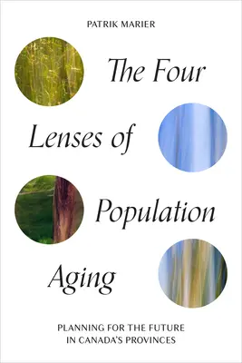 Cele patru lentile ale îmbătrânirii populației: Planificarea pentru viitor în provinciile canadiene - The Four Lenses of Population Aging: Planning for the Future in Canada's Provinces