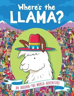 Unde e Llama? O aventură în jurul lumii - Where's the Llama?: An Around-The-World Adventure