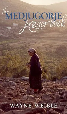 Cartea de rugăciuni Medjugorje: Rugăciuni puternice din aparițiile Sfintei Fecioare Maria în Medjugorje - Medjugorje Prayer Book: Powerful Prayers from the Apparitions of the Blessed Virgin Mary in Medjugorje