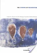 Viclenia recunoașterii: Alteritățile indigene și crearea multiculturalismului australian - The Cunning of Recognition: Indigenous Alterities and the Making of Australian Multiculturalism