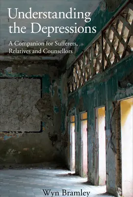 Înțelegerea depresiilor - Un însoțitor pentru suferinzi, rude și consilieri - Understanding the Depressions - A Companion for Sufferers, Relatives and Counsellors