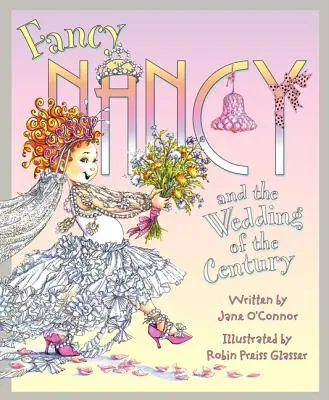 Fancy Nancy și nunta secolului - Fancy Nancy and the Wedding of the Century