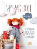 Păpușa mea de cârpă: 11 păpuși de cârpă adorabile pe care să le coaseți cu haine și accesorii - My Rag Doll: 11 Adorable Rag Dolls to Sew with Clothes and Accessories