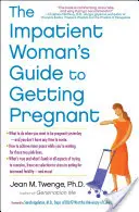 Ghidul femeii nerăbdătoare pentru a rămâne însărcinată (The Impatient Woman's Guide to Getting Pregnant) - The Impatient Woman's Guide to Getting Pregnant
