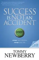 Succesul nu este un accident: Schimbă-ți alegerile; schimbă-ți viața - Success Is Not an Accident: Change Your Choices; Change Your Life