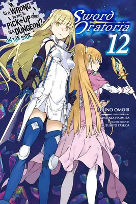 Este greșit să încerci să agăți fete într-o temniță? on the Side: Sword Oratoria, Vol. 12 (Light Novel) - Is It Wrong to Try to Pick Up Girls in a Dungeon? on the Side: Sword Oratoria, Vol. 12 (Light Novel)