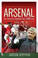 Arsenal: Povestea unui club de fotbal în 101 vieți - Arsenal: The Story of a Football Club in 101 Lives