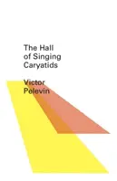 Sala cariatidelor cântătoare (The Hall of the Singing Caryatids) - The Hall of the Singing Caryatids