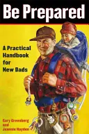 Fii pregătit: Un manual practic pentru proaspeții tătici - Be Prepared: A Practical Handbook for New Dads
