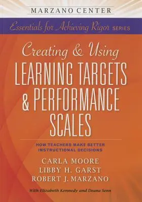 Crearea și utilizarea obiectivelor de învățare și a scalelor de performanță: Cum iau profesorii decizii instructive mai bune - Creating and Using Learning Targets & Performance Scales: How Teachers Make Better Instructional Decisions