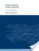 Luarea deciziilor în condiții de incertitudine: Teorie și aplicare - Decision Making Under Uncertainty: Theory and Application