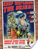 Keep Watching the Skies! Filme americane science fiction din anii '50, ediția secolului XXI - Keep Watching the Skies!: American Science Fiction Movies of the Fifties, the 21st Century Edition