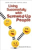 Să trăiești cu succes alături de oameni cu probleme - Living Successfully with Screwed-Up People
