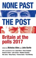 None past the post: Marea Britanie la urne, 2017 - None past the post: Britain at the polls, 2017