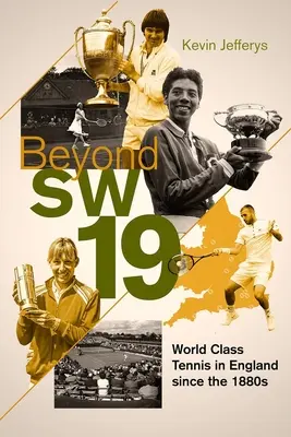 Dincolo de Sw19: Tenis de turneu în Marea Britanie începând cu anii 1880 - Beyond Sw19: Tournament Tennis in Britain Since the 1880s