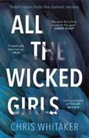 All The Wicked Girls - Thrillerul captivant cu o inimă uriașă, pentru fanii lui Sharp Objects - All The Wicked Girls - The addictive thriller with a huge heart, for fans of Sharp Objects
