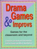 Jocuri și improvizații dramatice: Jocuri pentru sala de clasă și nu numai - Drama Games and Improvs: Games for the Classroom and Beyond
