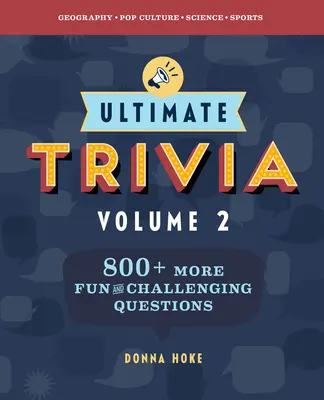 Ultimate Trivia, volumul 2: Încă 840 de întrebări amuzante și provocatoare despre trivia - Ultimate Trivia, Volume 2: 840 More Fun and Challenging Trivia Questions