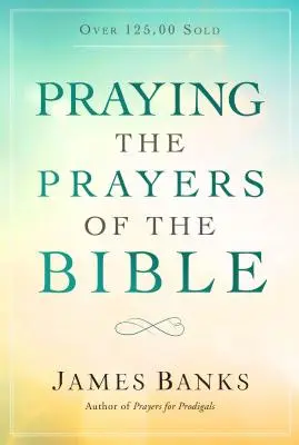Rugăciunile din Biblie - Praying the Prayers of the Bible