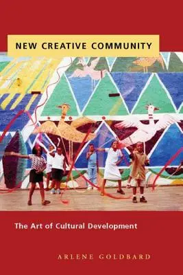 Noua comunitate creativă: Arta dezvoltării culturale - New Creative Community: The Art of Cultural Development