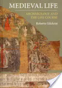 Viața medievală: Arheologia și cursul vieții - Medieval Life: Archaeology and the Life Course