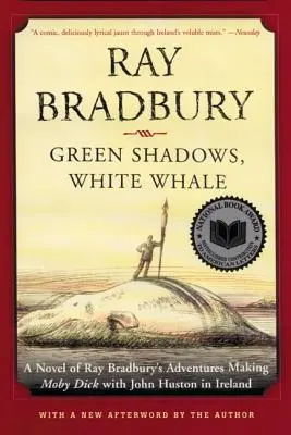 Umbre verzi, balenă albă: Un roman al aventurilor lui Ray Bradbury Realizând Moby Dick cu John Huston în Irlanda - Green Shadows, White Whale: A Novel of Ray Bradbury's Adventures Making Moby Dick with John Huston in Ireland