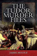 Dosarele crimelor Tudor - The Tudor Murder Files
