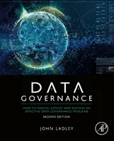 Guvernanța datelor: Cum să proiectați, să implementați și să susțineți un program eficient de guvernanță a datelor - Data Governance: How to Design, Deploy, and Sustain an Effective Data Governance Program