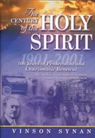 Secolul Duhului Sfânt: 100 de ani de reînnoire penticostală și carismatică, 1901-2001 - The Century of the Holy Spirit: 100 Years of Pentecostal and Charismatic Renewal, 1901-2001