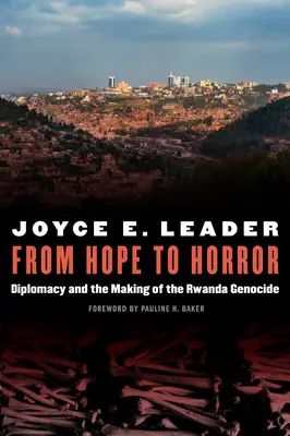 De la speranță la oroare: Diplomația și producerea genocidului din Rwanda - From Hope to Horror: Diplomacy and the Making of the Rwanda Genocide