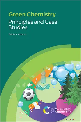Chimie ecologică: Principii și studii de caz - Green Chemistry: Principles and Case Studies