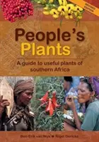 Plantele oamenilor - Un ghid al plantelor utile din Africa de Sud - People's Plants - A Guide to Useful Plants of Southern Africa