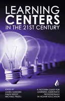 Centrele de învățare în secolul XXI: Un ghid modern pentru profesioniștii în asistență pentru învățare din învățământul superior - Learning Centers in the 21st Century: A Modern Guide for Learning Assistance Professionals in Higher Education