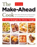 The Make-Ahead Cook: 8 strategii inteligente pentru cina din această seară - The Make-Ahead Cook: 8 Smart Strategies for Dinner Tonight