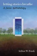 Să lăsăm poveștile să respire: O socio-narratologie - Letting Stories Breathe: A Socio-Narratology
