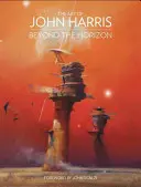 Arta lui John Harris: Dincolo de orizont - The Art of John Harris: Beyond the Horizon