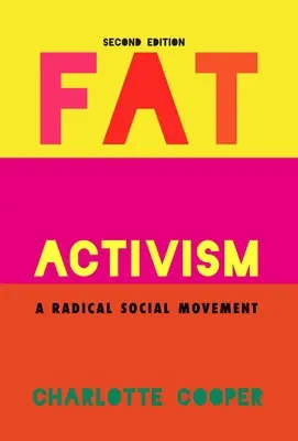 Fat Activism (a doua ediție): O mișcare socială radicală - Fat Activism (Second Edition): A Radical Social Movement