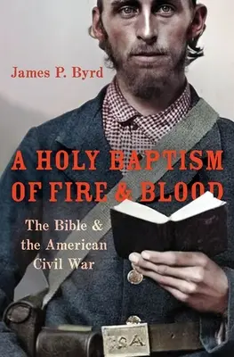 Un Sfânt Botez de Foc și Sânge: Biblia și războiul civil american - A Holy Baptism of Fire and Blood: The Bible and the American Civil War