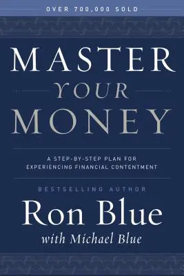 Stăpânește-ți banii: Un plan pas cu pas pentru a experimenta mulțumirea financiară: A Step-By-Step Plan for Experiencing Financial Contentment - Master Your Money: A Step-By-Step Plan for Experiencing Financial Contentment