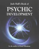 Cartea dezvoltării psihice a lui Judy Hall - Judy Hall's Book of Psychic Development