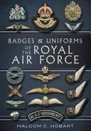 Badges and Uniforms of the RAF (Insigne și uniforme ale RAF) - Badges and Uniforms of the RAF