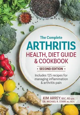 Ghidul complet de sănătate, dietă și carte de bucate pentru artrită: Include 125 de rețete pentru gestionarea inflamației și a durerilor provocate de artrită - The Complete Arthritis Health, Diet Guide and Cookbook: Includes 125 Recipes for Managing Inflammation and Arthritis Pain