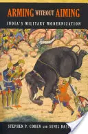 Înarmarea fără țintire: Modernizarea militară a Indiei - Arming Without Aiming: India's Military Modernization