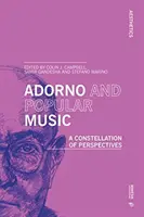 Adorno și muzica populară: O constelație de perspective - Adorno and Popular Music: A Constellation of Perspectives