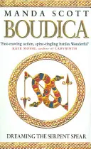 Boudica: Dreaming The Serpent Spear - (Boudica 4):  O epopee istorică captivantă și fermecătoare care aduce la viață Britania din Epoca Fierului - Boudica:Dreaming The Serpent Spear - (Boudica 4):  An arresting and spell-binding historical epic which brings Iron-Age Britain to life